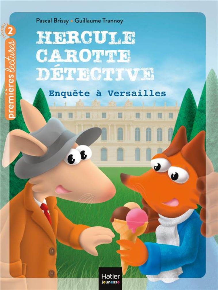 HERCULE CAROTTE, DETECTIVE - T07 - HERCULE CAROTTE - ENQUETE A VERSAILLES CP/CE1 6/7 ANS - BRISSY/TRANNOY - HATIER SCOLAIRE