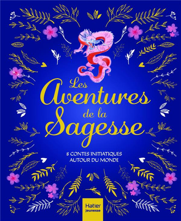 LES AVENTURES DE LA SAGESSE - 8 CONTES INITIATIQUES AUTOUR DU MONDE - AIMELET/BOUCQ/EKOUE - HATIER SCOLAIRE