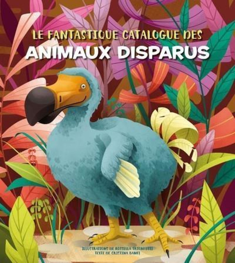 LE FANTASTIQUE CATALOGUE DES ANIMAUX DISPARUS - BANFI/TRIONFETTI - NC