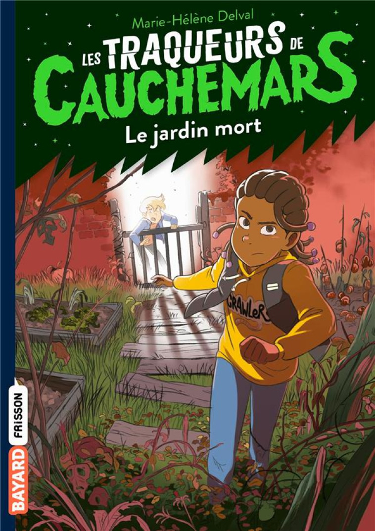 LES TRAQUEURS DE CAUCHEMARS, TOME 03 - LE JARDIN ABANDONNE - DELVAL MARIE-HELENE - BAYARD JEUNESSE