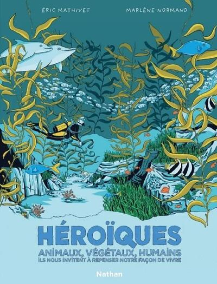 HEROIQUES : ANIMAUX, VEGETAUX, HUMAINS ILS NOUS INVITENT A REPENSER NOTRE FACON DE VIVRE - MATHIVER/NORMAND - CLE INTERNAT