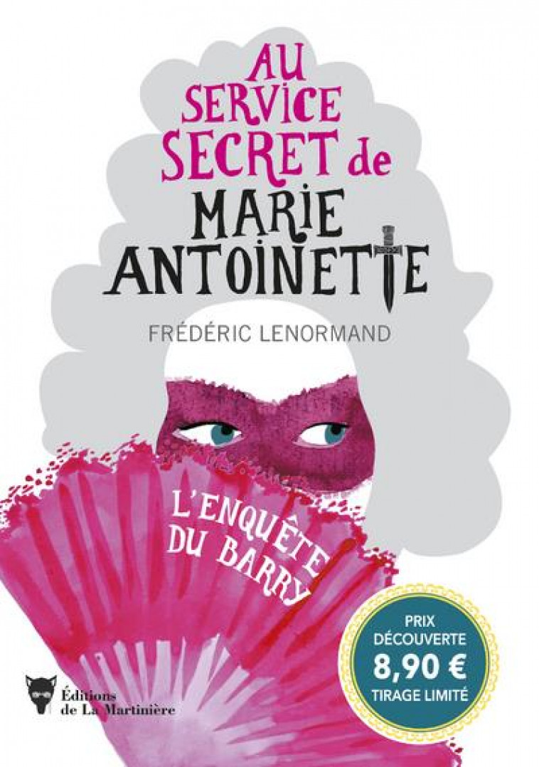 AU SERVICE SECRET DE MARIE-ANTOINETTE - L-ENQUETE DU BARRY - PRIX DECOUVERTE - LENORMAND FREDERIC - MARTINIERE BL