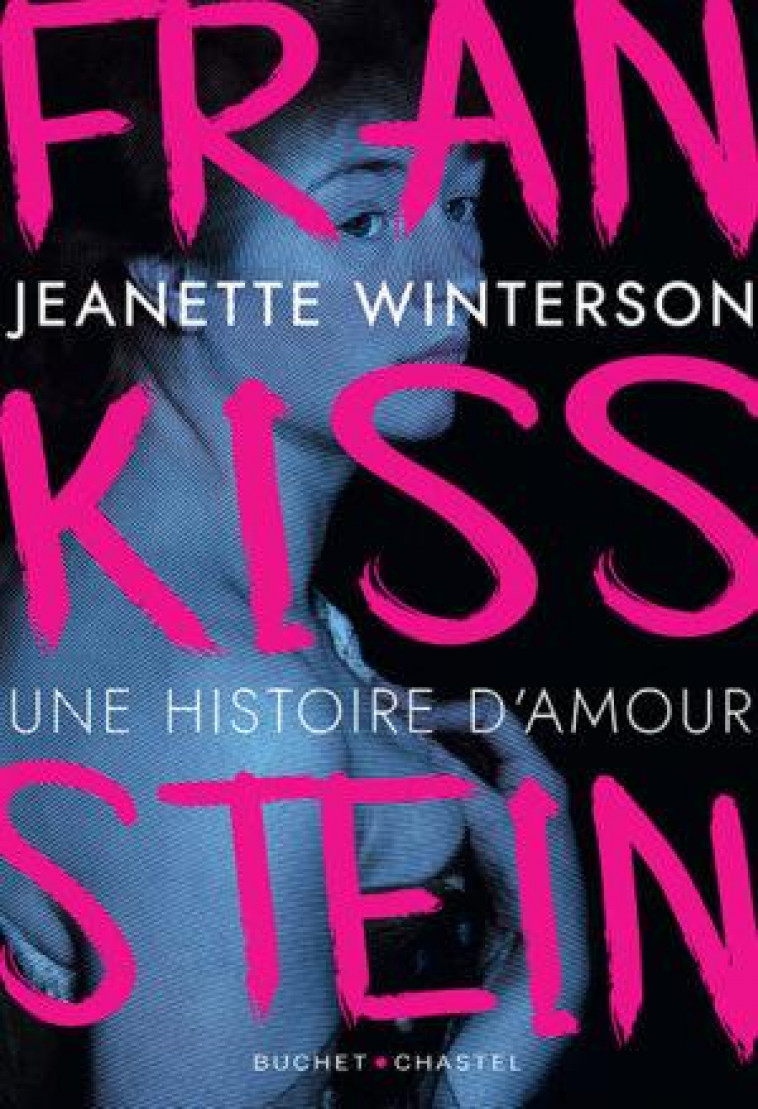 FRANKISSSTEIN - UNE HISTOIRE D AMOUR - WINTERSON JEANETTE - BUCHET CHASTEL