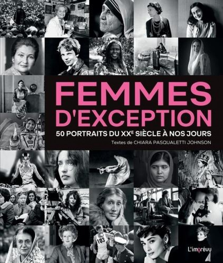 FEMMES D-EXCEPTION. 50 PORTRAITS DU XXEME SIECLE A NOS JOURS - PASQUALETTI JOHNSON - L IMPREVU