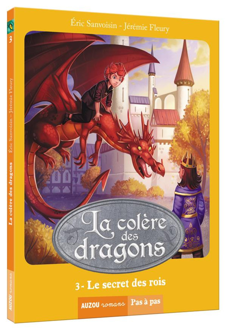 LA COLERE DES DRAGONS -  LE SECRET DES ROIS TOME 3 (COLL. PAS A PAS) - SANVOISIN/FLEURY - Auzou