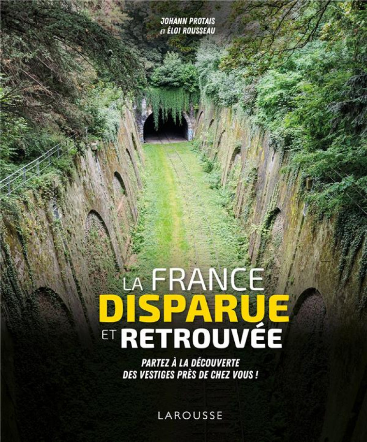 LA FRANCE DISPARUE ET RETROUVEE - PROTAIS/ROUSSEAU - LAROUSSE