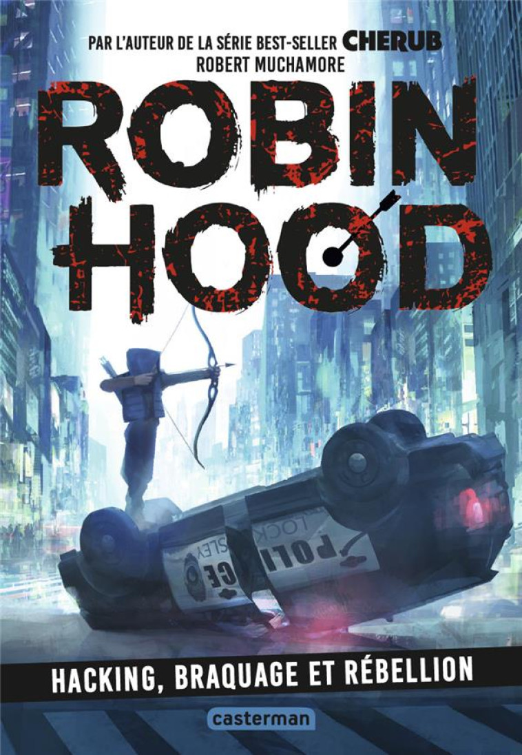 ROBIN HOOD T1 - HACKING, BRAQUAGE ET REBELLION - MUCHAMORE ROBERT - CASTERMAN