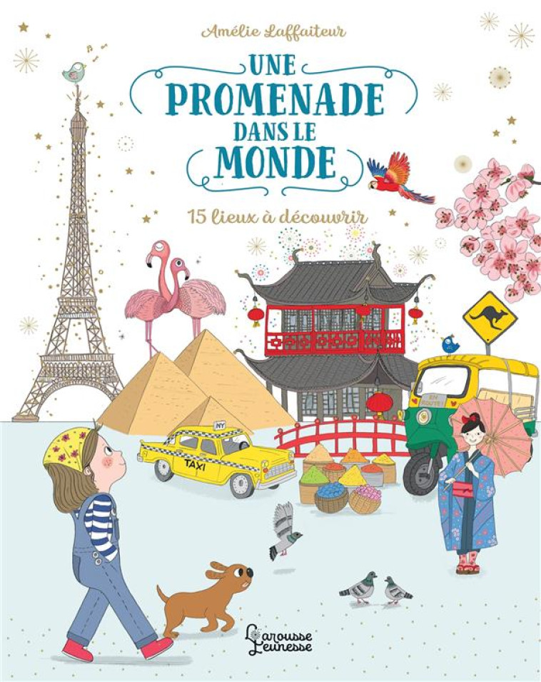 UNE PROMENADE AUTOUR DU MONDE - LAFFAITEUR AMELIE - LAROUSSE