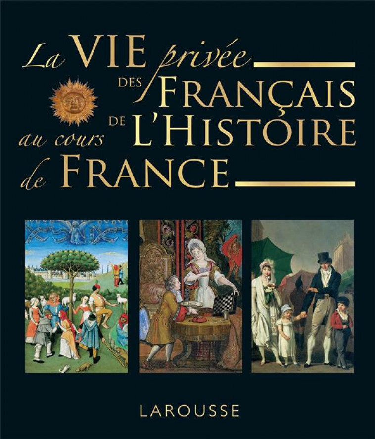 LA VIE PRIVEE DES FRANCAIS A TRAVERS L-HISTOIRE DE FRANCE - TRASSARD FRANCOIS - LAROUSSE
