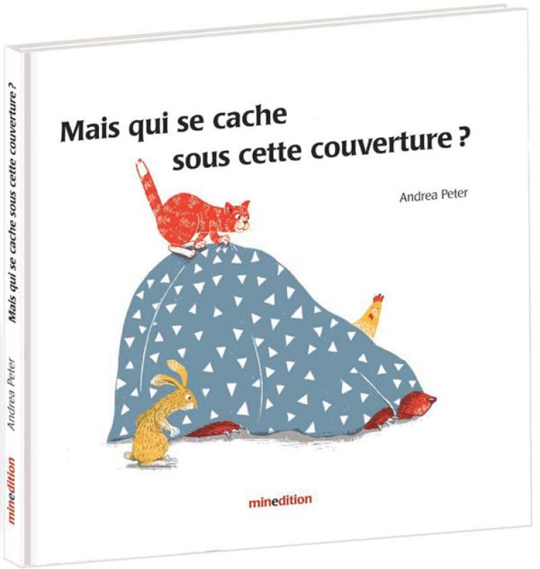 QUI SE CACHE SOUS LA COUVERTURE? - PETER - MINEDITION