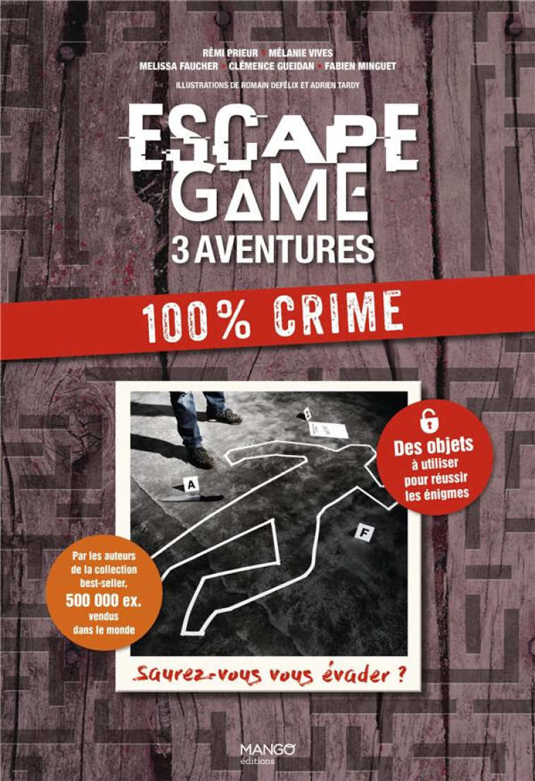 ESCAPE GAME COMPILATION CRIME. SAUREZ-VOUS VOUS EVADER DE CES 3 AVENTURES ? - FAUCHER/VIVES/PRIEUR - MANGO