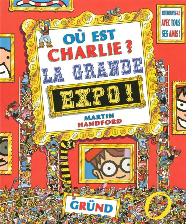 OU EST CHARLIE ? GRANDE EXPO - HANDFORD MARTIN - GRUND