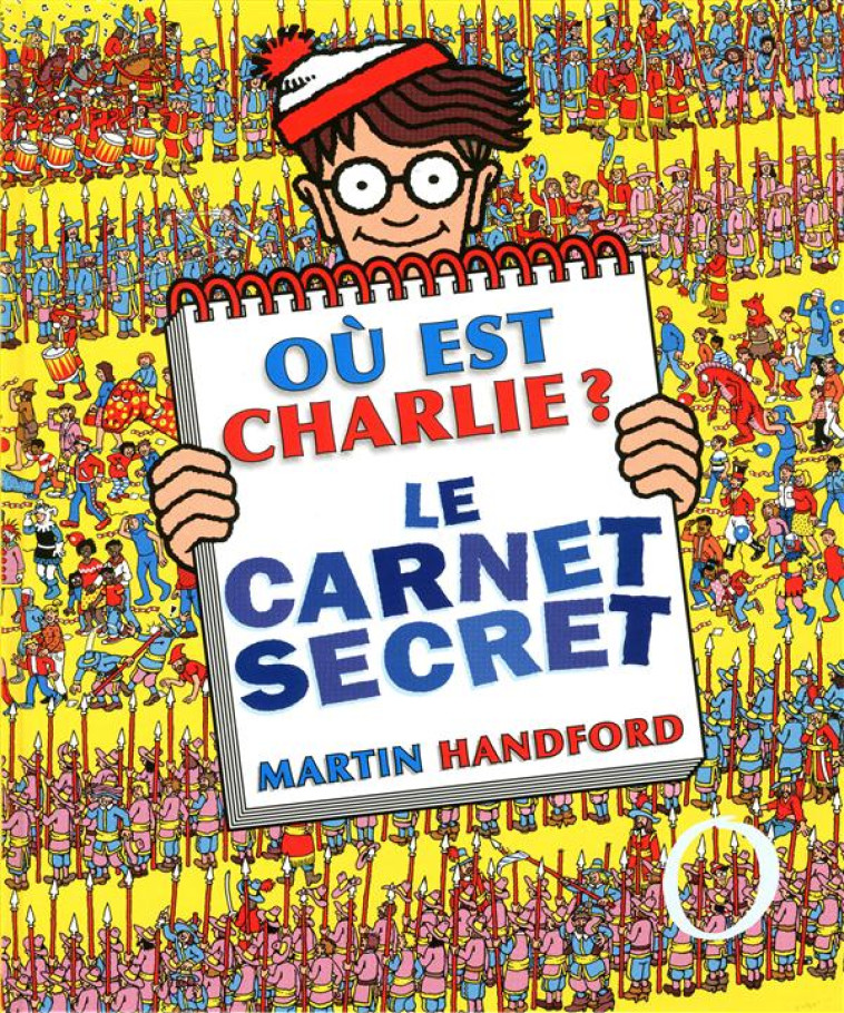 OU EST CHARLIE ? LE CARNET SECRET - HANDFORD MARTIN - GRUND