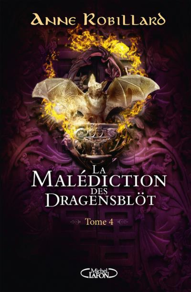 LA MALEDICTION DES DRAGENSBLOT - TOME 4 - VOL04 - ROBILLARD ANNE - MICHEL LAFON