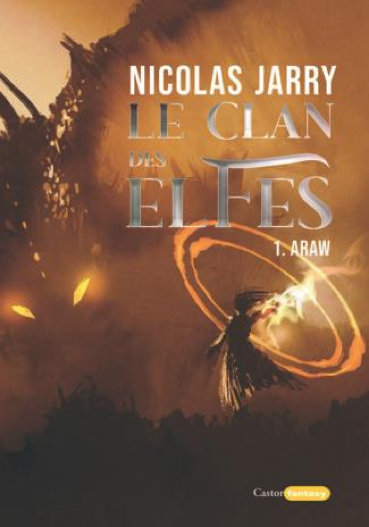 LE CLAN DES ELFES - ARAW - VOL01 - JARRY NICOLAS - CASTOR ASTRAL