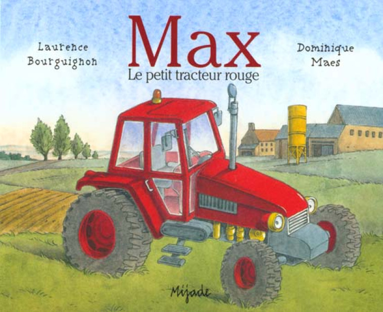 MAX LE PETIT TRACTEUR ROUGE - BOURGUIGNON/MAES - MIJADE