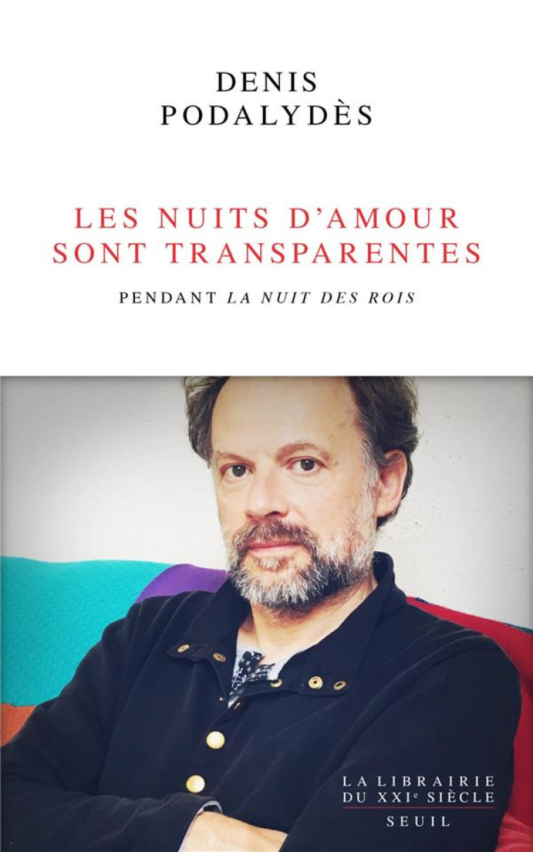 LES NUITS D-AMOUR SONT TRANSPARENTES. PENDANT LA NUIT DES ROIS - PODALYDES DENIS - SEUIL