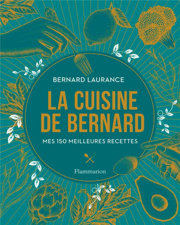 LA CUISINE DE BERNARD - LAURANCE BERNARD - FLAMMARION