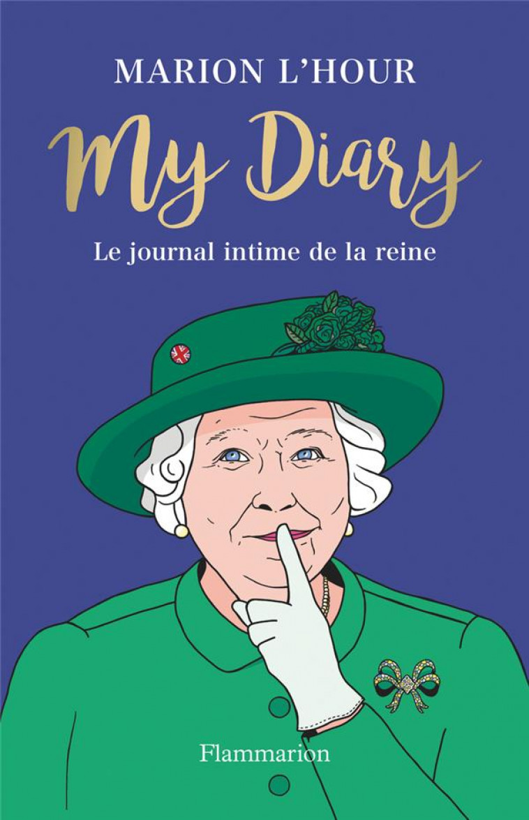 MY DIARY - LE JOURNAL DE LA REINE - L-HOUR MARION - FLAMMARION
