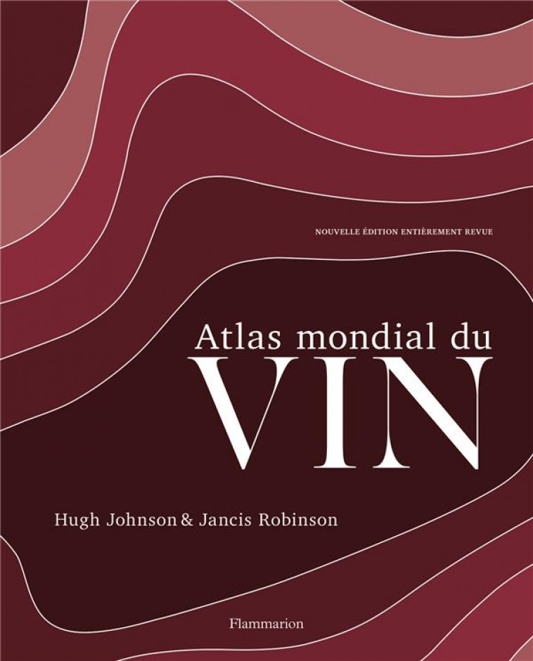 ATLAS MONDIAL DU VIN - ROBINSON/JOHNSON - FLAMMARION