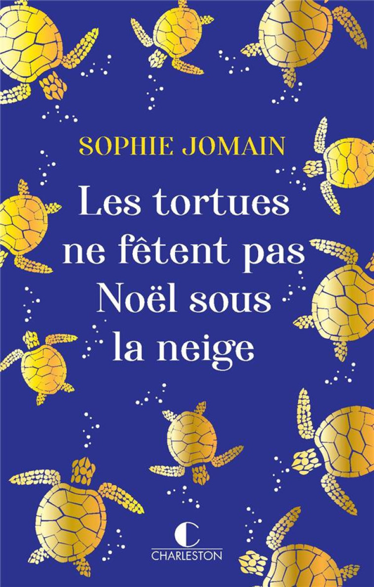 LES TORTUES NE FETENT PAS NOEL SOUS LA NEIGE - JOMAIN SOPHIE - CHARLESTON