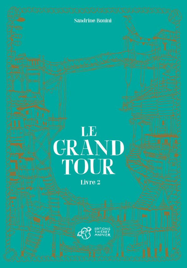 LE GRAND TOUR - TOME 2 - BONINI SANDRINE - THIERRY MAGNIER