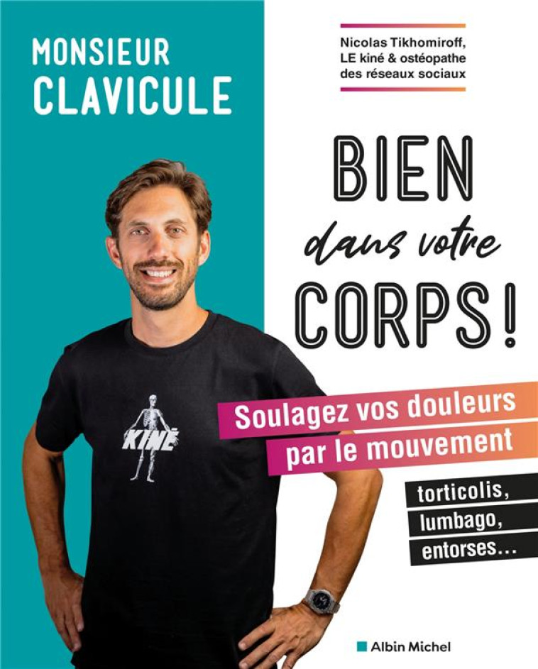 BIEN DANS VOTRE CORPS - SOULAGEZ VOS DOULEURS SANS MEDICAMENTS - MONSIEUR CLAVICULE - ALBIN MICHEL