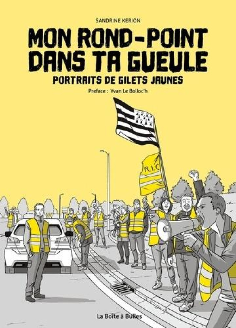 MON ROND-POINT DANS TA GUEULE - PORTRAITS DE GILETS JAUNES - KERION/LE BOLLOC-H - BOITE A BULLES