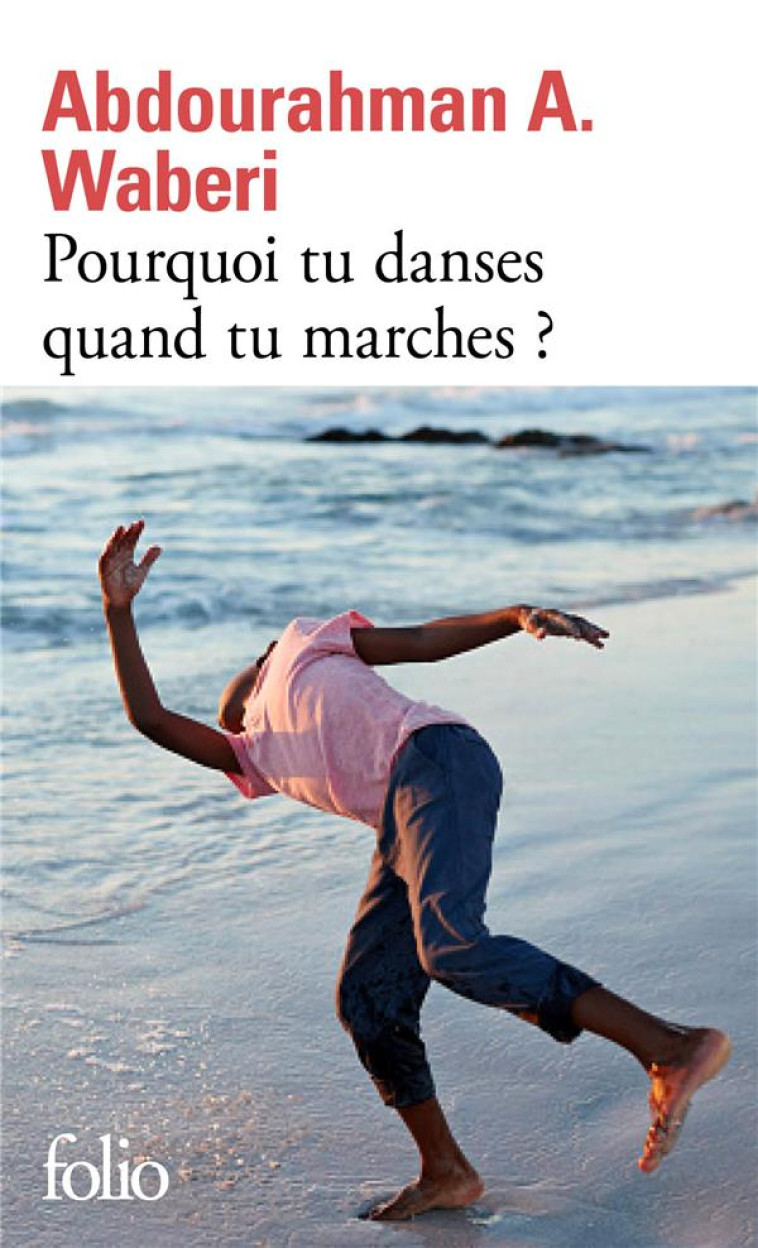 POURQUOI TU DANSES QUAND TU MARCHES ? - WABERI A A. - GALLIMARD