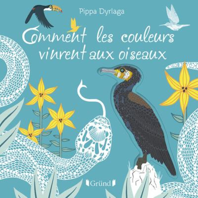 COMMENT LES COULEURS VINRENT AUX OISEAUX - DYRLAGA PIPPA - GRUND