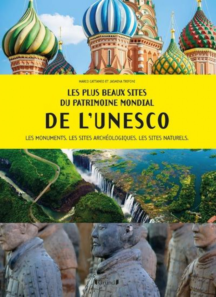 LES PLUS BEAUX SITES DU PATRIMOINE MONDIAL DE L-UNESCO - CATTANEO/TRIFONI - GRUND