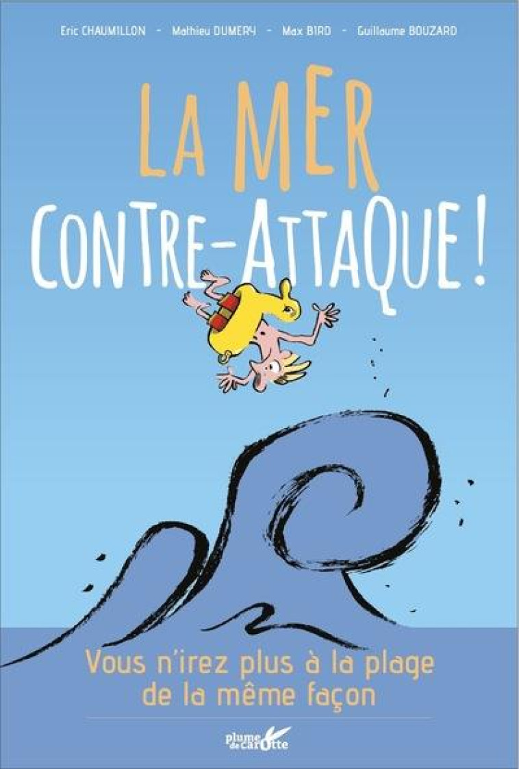 LA MER CONTRE-ATTAQUE ! - CHAUMILLON/DUMERY - PLUME CAROTTE