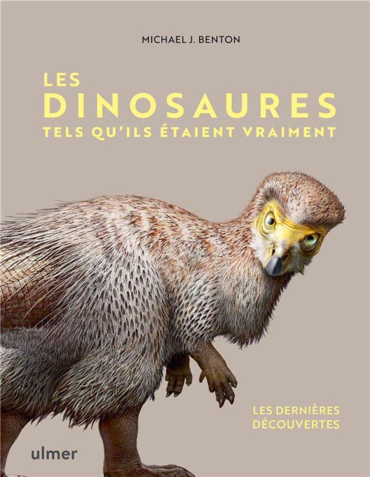 LES DINOSAURES TELS QU-ILS ETAIENT VRAIMENT - BENTON/NICHOLLS - ULMER