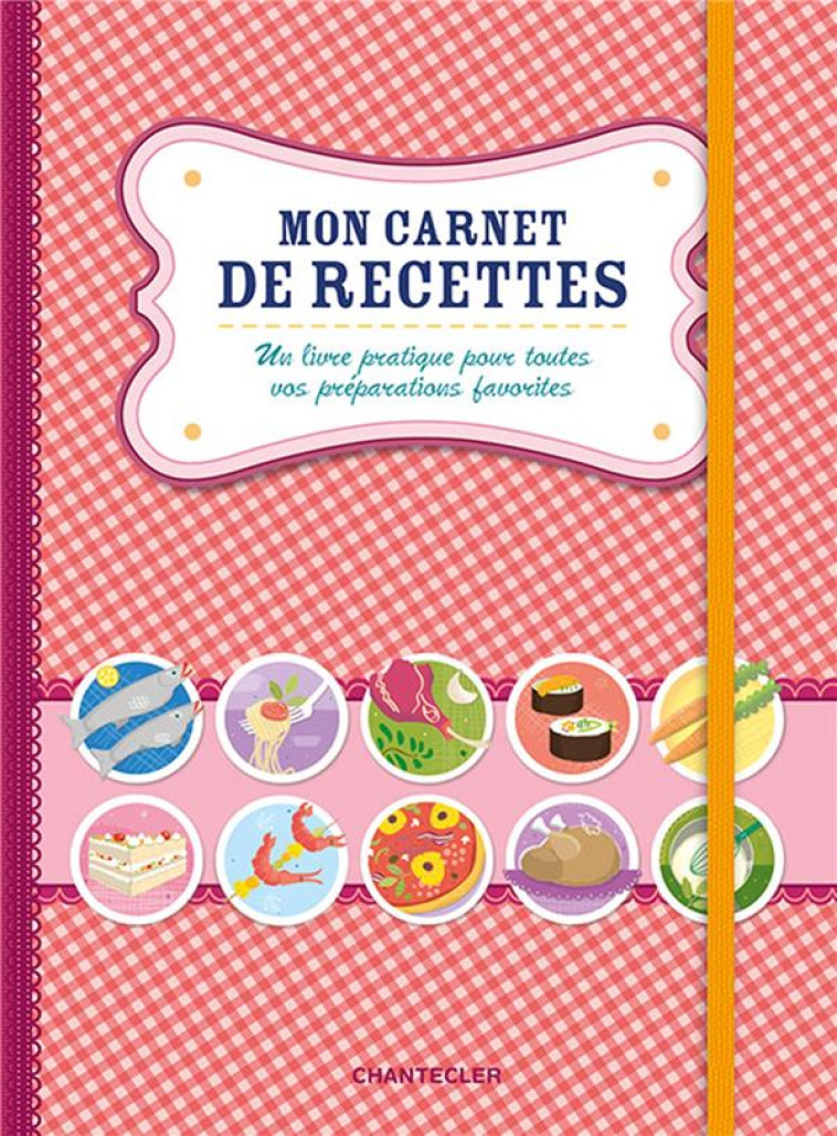 MON CARNET DE RECETTES (ROUGE) - COLLECTIF - CHANTECLER