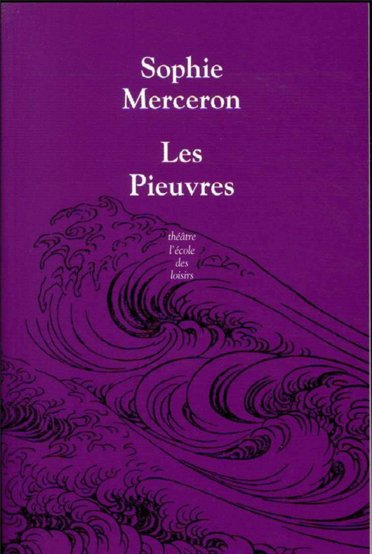 LES PIEUVRES (TH??TRE) - MERCERON SOPHIE - EDL