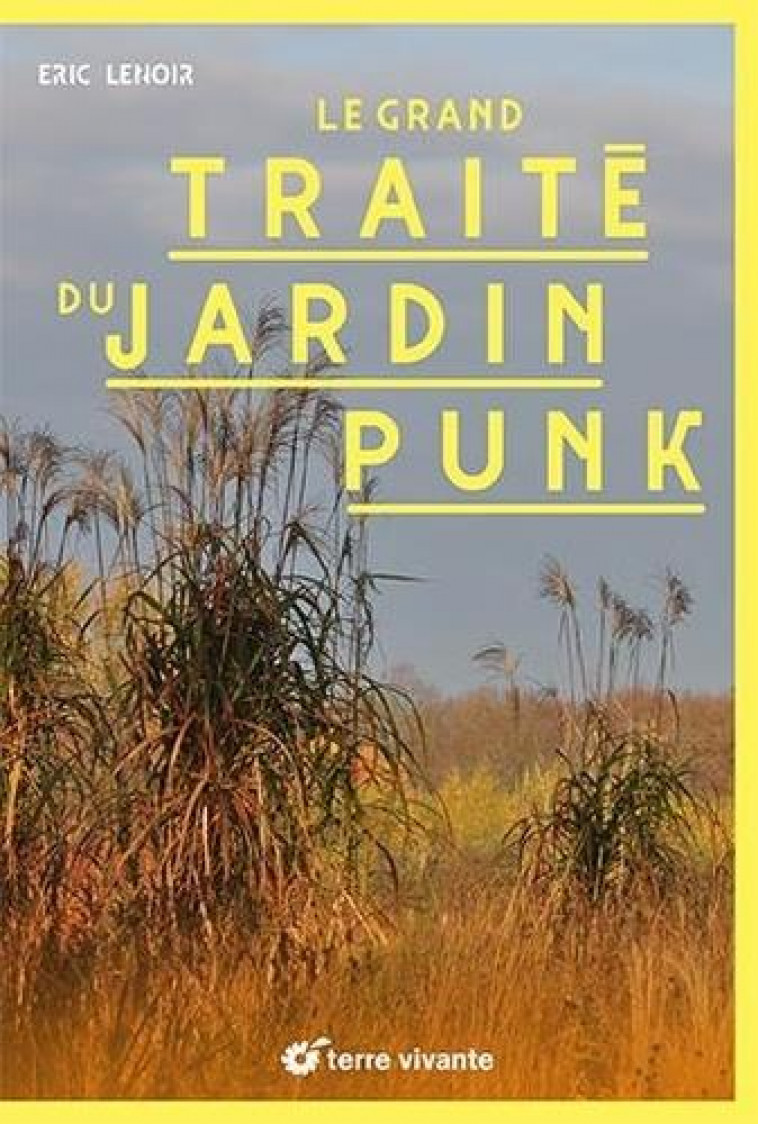 LE GRAND TRAITE DU JARDIN PUNK - LENOIR ERIC - TERRE VIVANTE