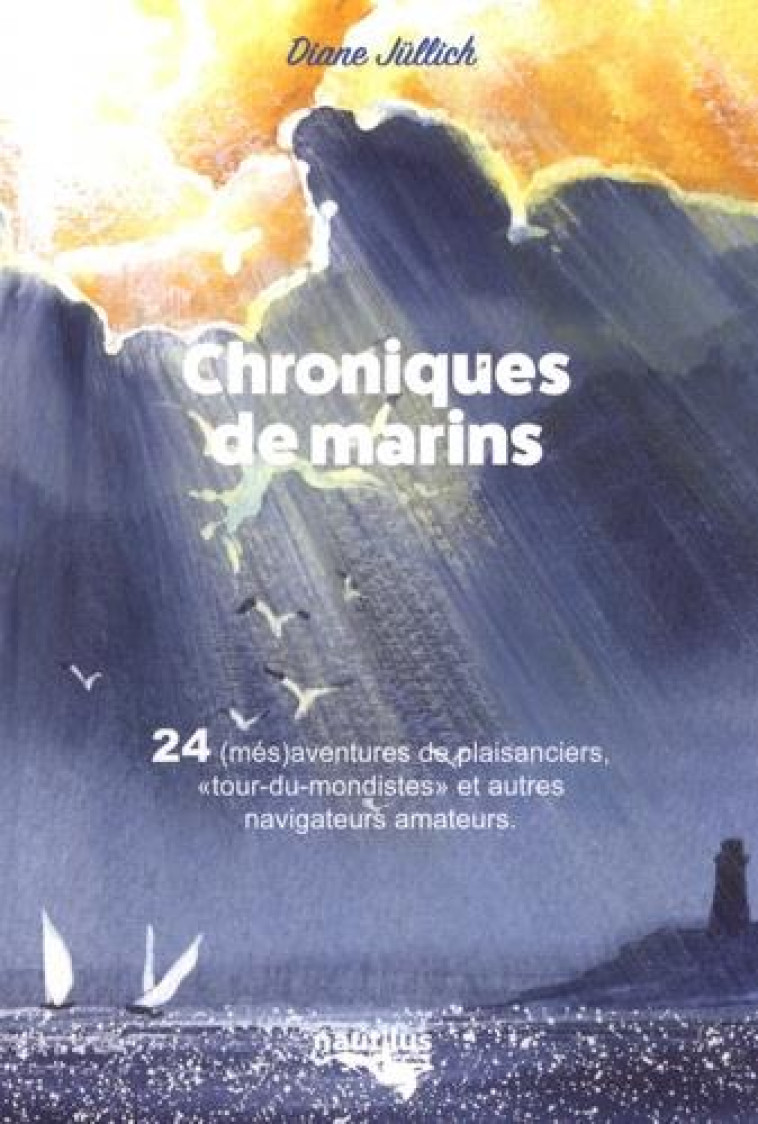 CHRONIQUES DE MARINS - 24 (MES)AVENTURES DE PLAISANCIERS ORDINAIRES - JULLICH DIANE - BOOKS ON DEMAND