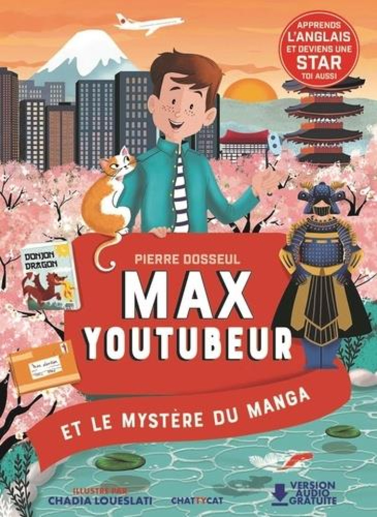 MAX YOUTUBEUR : LE MYSTERE DU MANGA - UNE ENQUETE BILINGUE - DOSSEUL/LOUESLATI - CHATTYCAT