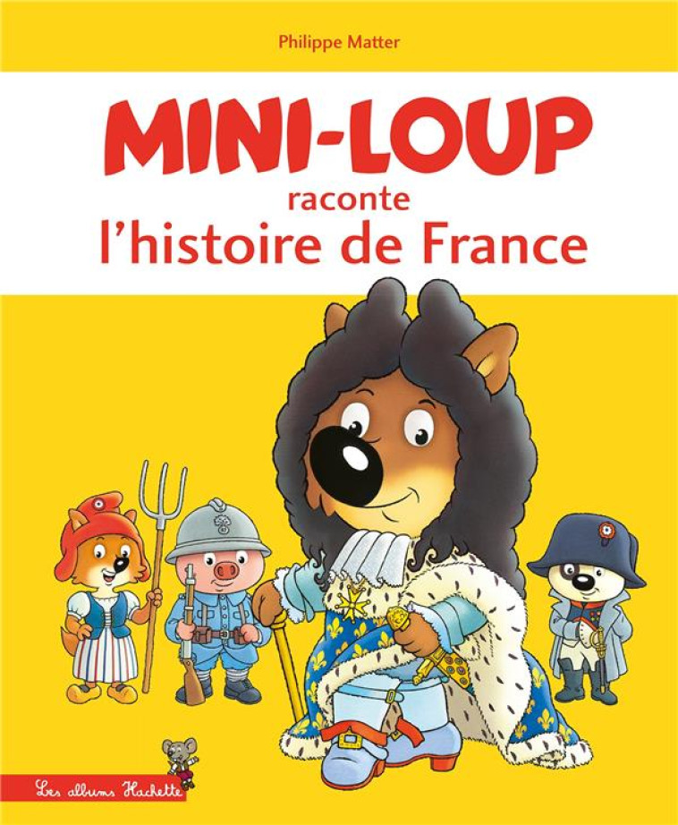 MINI-LOUP RACONTE L-HISTOIRE DE FRANCE - MATTER PHILIPPE - HACHETTE