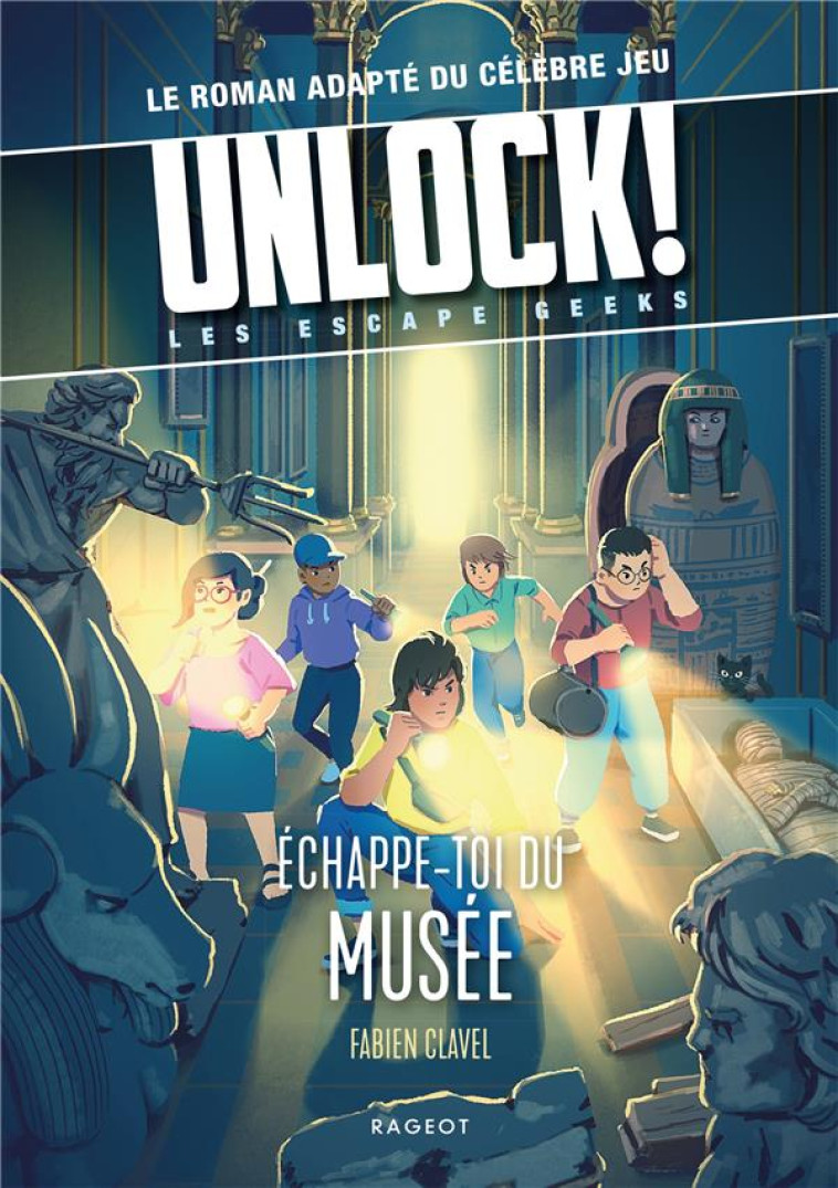 UNLOCK ! - T03- ECHAPPE-TOI DU MUSEE - CLAVEL FABIEN - RAGEOT