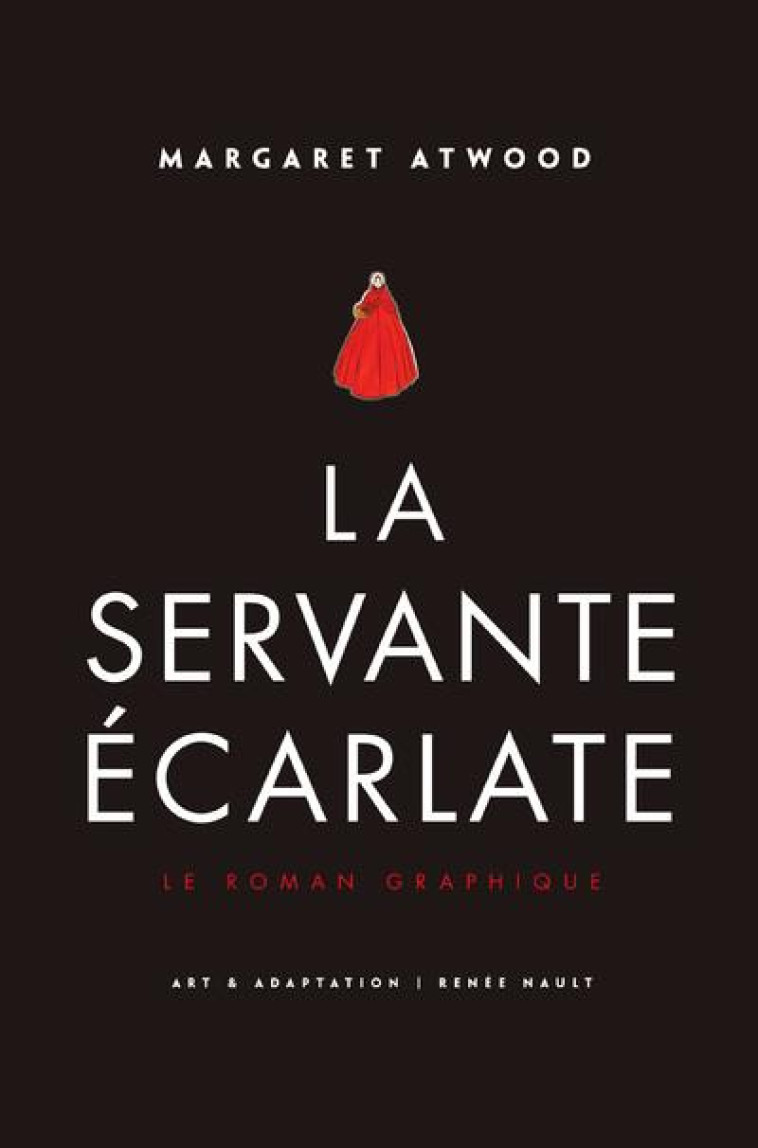 LA SERVANTE ECARLATE - ROMAN GRAPHIQUE - ATWOOD/NAULT - ROBERT LAFFONT