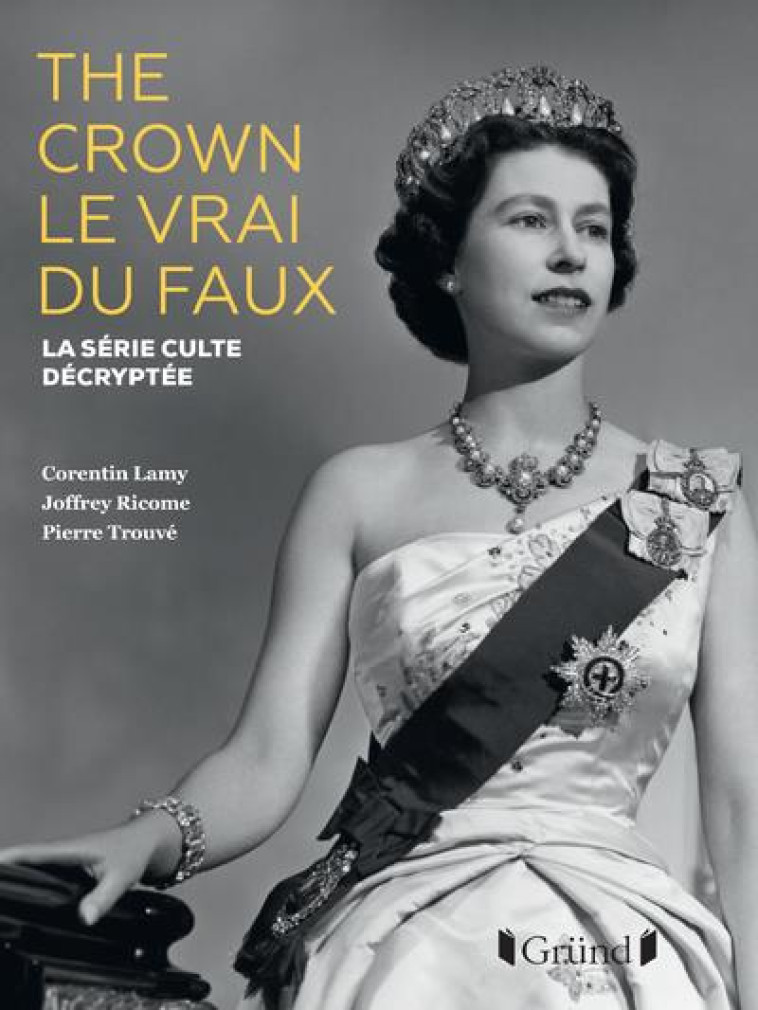 THE CROWN, LE VRAI DU FAUX - LAMY/RICOME/TROUVE - GRUND