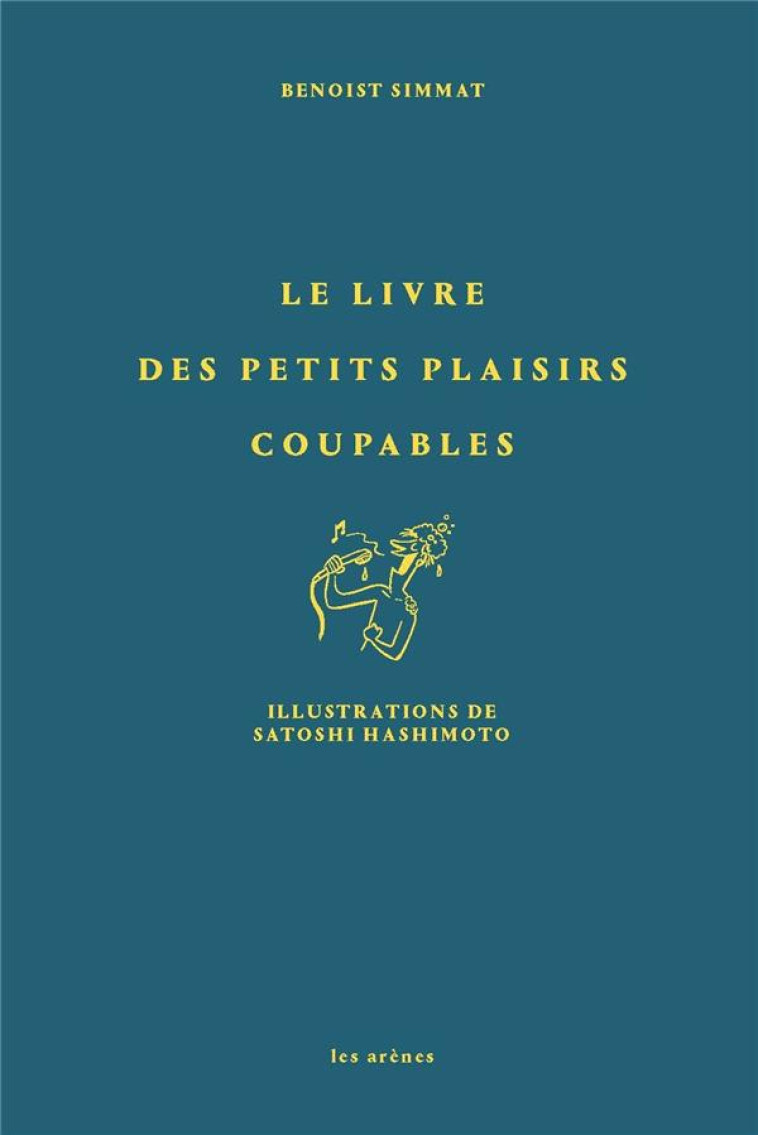 LE LIVRE DES PETITS PLAISIRS COUPABLES - SIMMAT/HASHIMOTO - ARENES