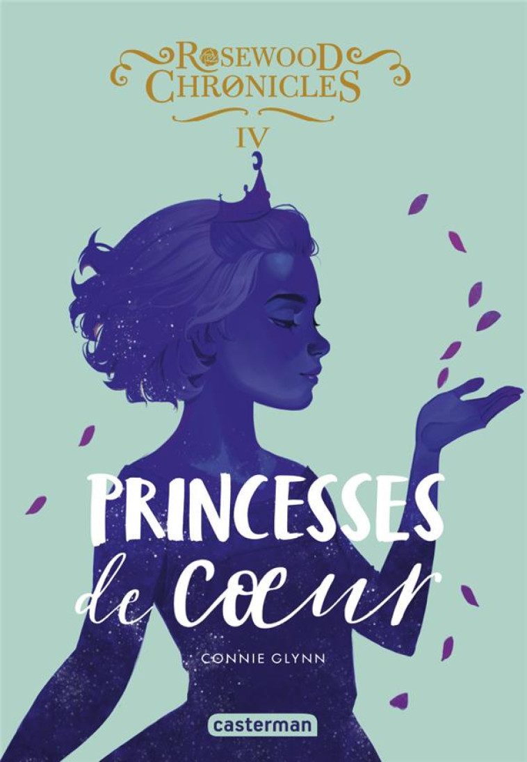 ROSEWOOD CHRONICLES 4 - PRINCESSES DE COEUR - GLYNN CONNIE - CASTERMAN