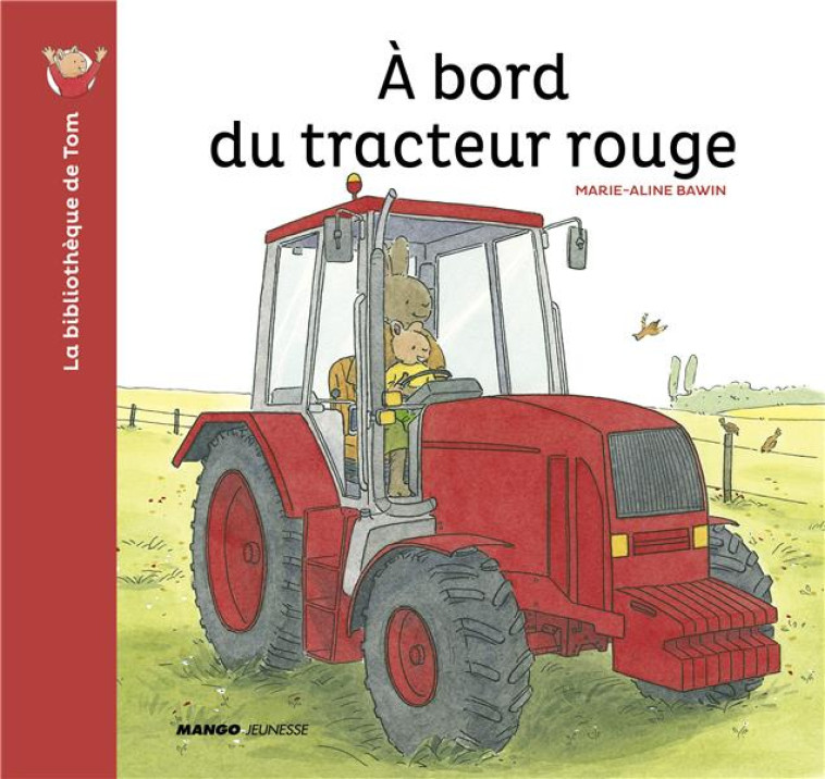 A BORD DU TRACTEUR ROUGE - BAWIN MARIE-ALINE - MANGO