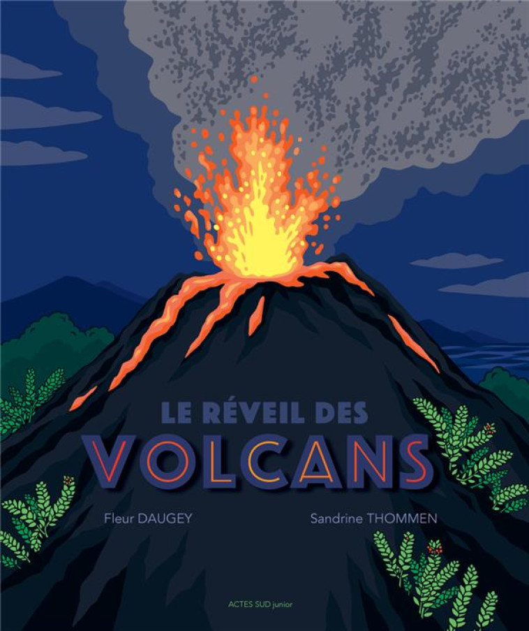 LE REVEIL DES VOLCANS - DAUGEY/THOMMEN - ACTES SUD