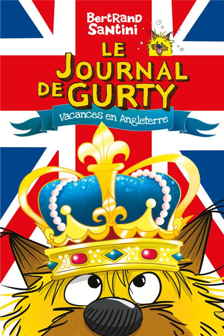 LE JOURNAL DE GURTY - VOYAGE EN ANGLETERRE T.10 - SANTINI BERTRAND - SARBACANE