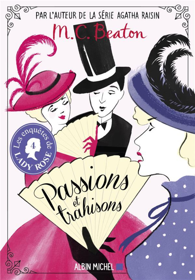 LES ENQUETES DE LADY ROSE - T04 - PASSIONS ET TRAHISONS - BEATON M. C. - ALBIN MICHEL