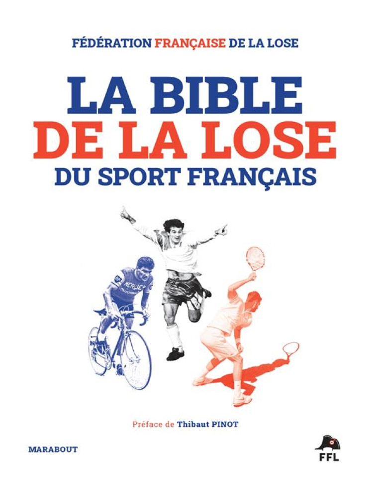 BIBLE DE LA LOSE DU SPORT FRANCAIS - FEDERATION FRANCAISE - MARABOUT