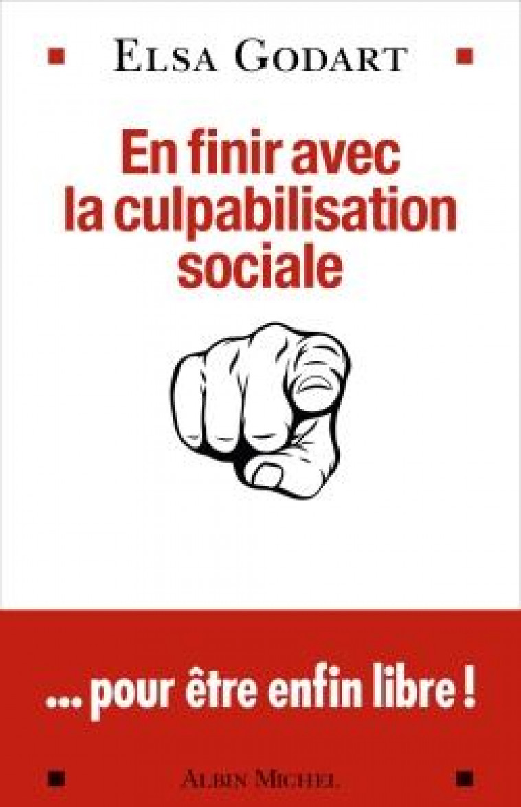 EN FINIR AVEC LA CULPABILISATION SOCIALE - ...POUR ETRE ENFIN LIBRE ! - GODART ELSA - ALBIN MICHEL